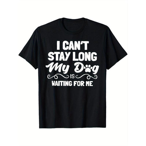 Men's "I Can't Stay Long, My Dog Is Waiting for Me" Black T-Shirt