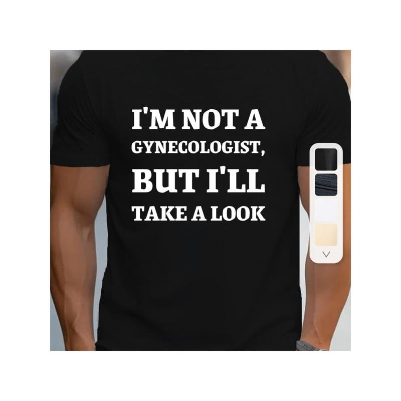 Men's Cotton Crew Neck T-Shirt with "I'm Not a Gynecologist, But I'll Take a Look" Print