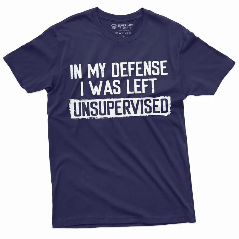 Men's Funny Shirt In my defense I was left unsupervised Humor Birthday Mans TShirt Hoodie, Sweatshirt | UrbanDripWear.com