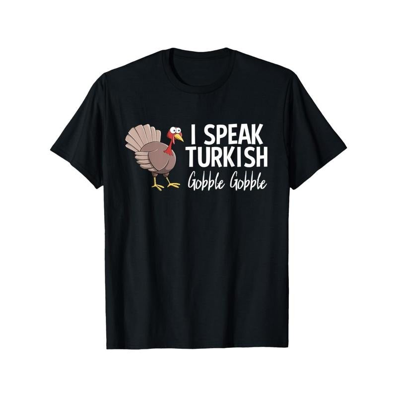 "Men's I Speak Turkish T-Shirt - Funny Thanksgiving Turkey Family Novelty Cotton Tee" made in usa