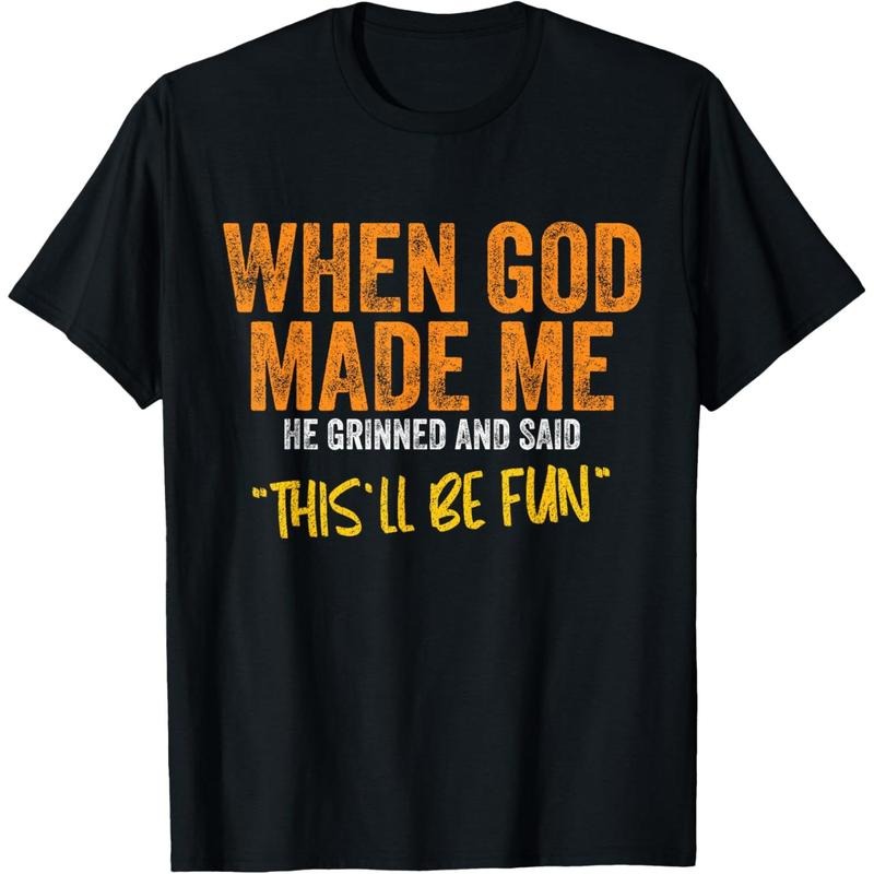 Men's When God Made Me Funny Quote T-Shirt Short Sleeve Cotton Casual Tee Hoodie, Sweatshirt | UrbanDripWear.com