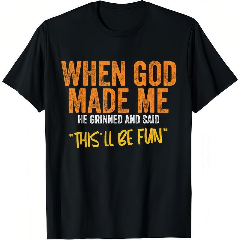 Men's When God Made Me Funny Quote T-Shirt Short Sleeve Cotton Casual Tee style 02 Hoodie, Sweatshirt | UrbanDripWear.com