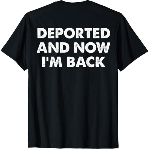 Men's (On back) Deported and now i'm back funny quote men women T-Shirt Hoodie, Sweatshirt | UrbanDripWear.com