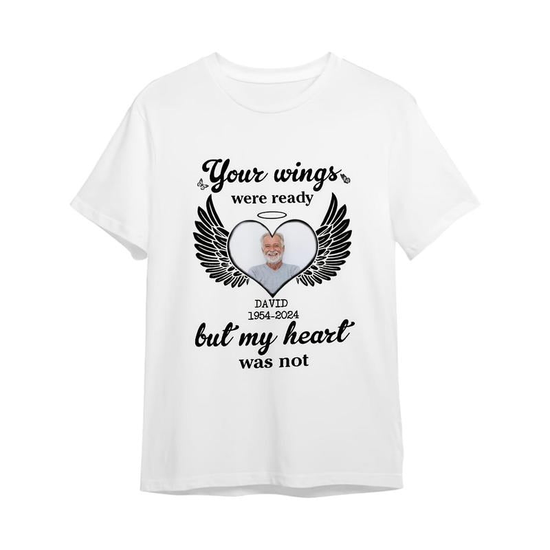 Men's and Women's Bereavement Gifts Ideas, Personalized Photo Memorial T-Shirt, Your Wings were Ready But My Heart was...