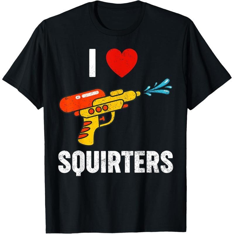 [Men's graphic tees] I Love Squirters Funny I Heart Squirters T-Shirt Hoodie, Sweatshirt | UrbanDripWear.com