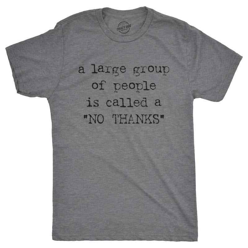 Mens A Large Group Of People Is Called A No Thanks T shirt Funny Saracastic Tee Mens Funny T Shirts Cool Tees Soft...