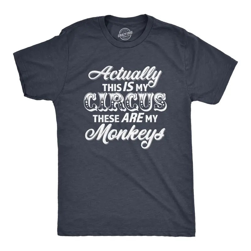 Mens Actually This Is My Circus These Are My Monkeys T Shirt Funny Ring Master Carnival Show Tee For Guys Mens Funny T...