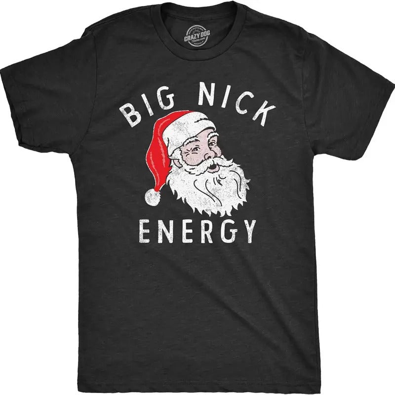 Mens Big Nick Energy T Shirt Funny Xmas Fat Santa Claus Saint Nicholas Tee for Guys Hoodie, Sweatshirt | UrbanDripWear.com
