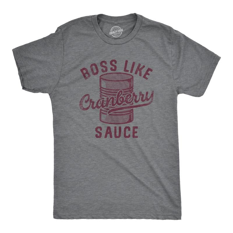 Mens Boss Like Cranberry Sauce T Shirt Funny Thanksgiving Dinner Tee For Guys Mens Funny T Shirts Cool Tees Soft Stylish...