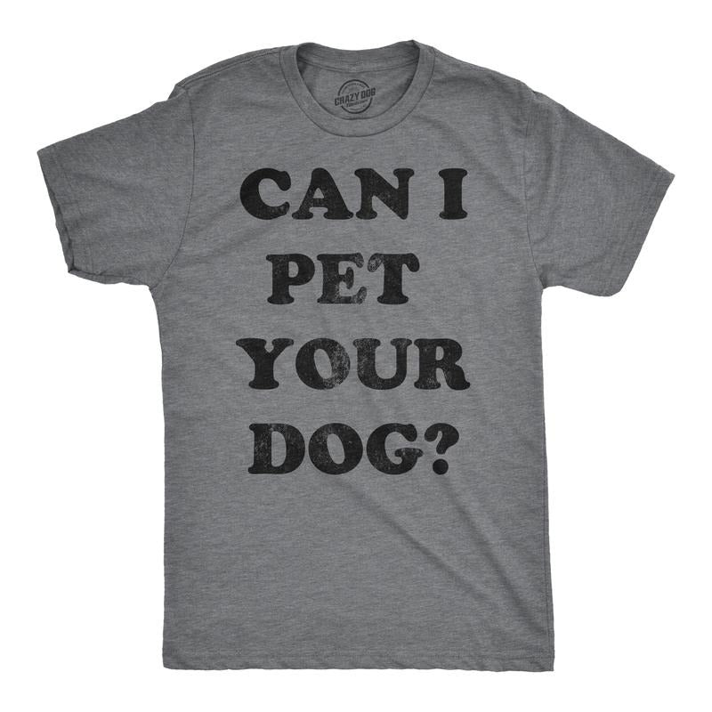 Mens Can I Pet Your Dog T Shirt Funny Cute Animal Lover Puppy Tee For Guys Mens Funny T Shirts Cool Tees Soft Stylish...