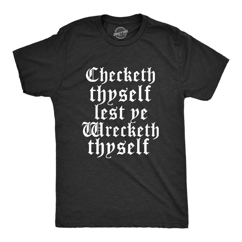 Mens Checketh Thyself Lest Ye Wrecketh Thyself T Shirt Funny Archaic Quote Tee For Guys Mens Funny T Shirts Cool Tees...