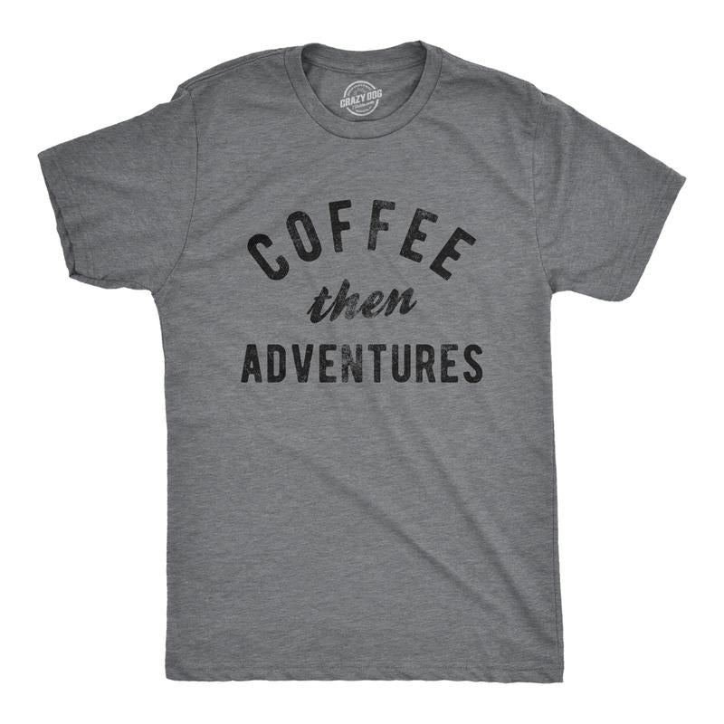 Mens Coffee Then Adventures T Shirt Funny Caffeine Addict Novelty Graphic Tee For Guys Mens Funny T Shirts Cool Tees Soft...