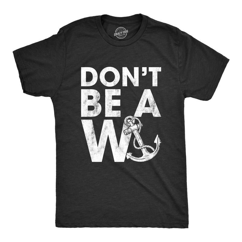 Mens Don't Be A Wanker Tshirt Funny Anchor Insult Novelty Tee Hoodie, Sweatshirt | UrbanDripWear.com