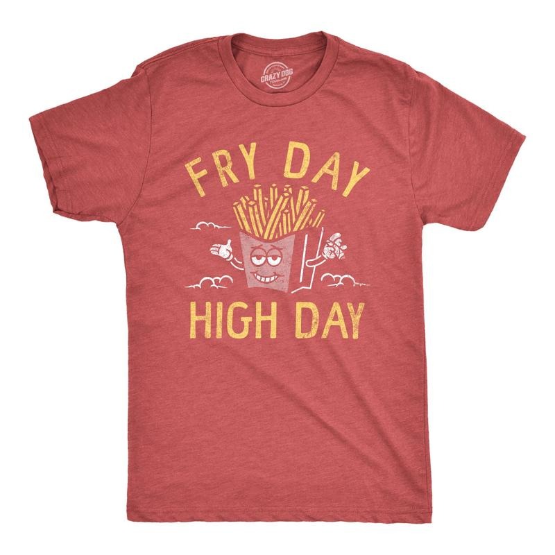 Mens Fry Day High Day T Shirt Funny 420 Pot Lovers French Fries Joke Tee For Guys Hoodie, Sweatshirt | UrbanDripWear.com