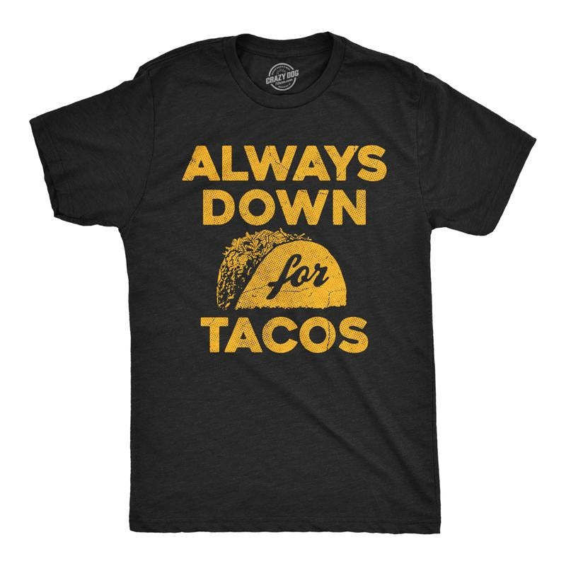 Mens Funny T Shirts Always Down for Tacos Novelty Food Graphic Tee for Men Mens Funny T Shirts Cool Tees Soft Stylish...