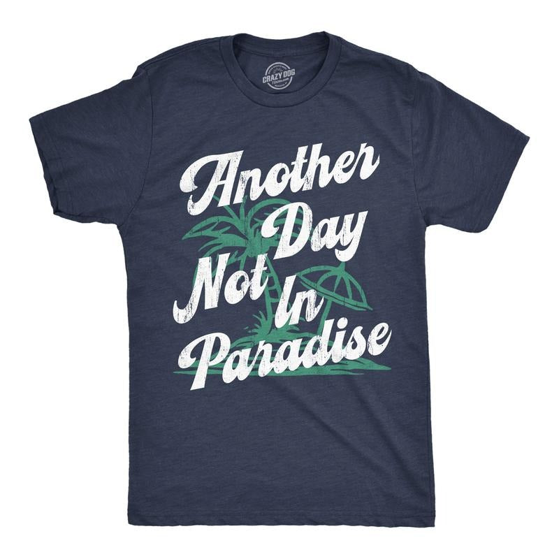 Mens Funny T Shirts Another Day Not In Paradise Sarcastic Beach Graphic Novelty Tee For Men Mens Funny T Shirts Cool Tees...