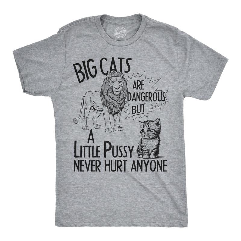 Mens Funny T Shirts Big Cats Are Dangerous But A Little Pussy Never Hurt Anyone Novelty Tee For Men Mens Funny T Shirts...