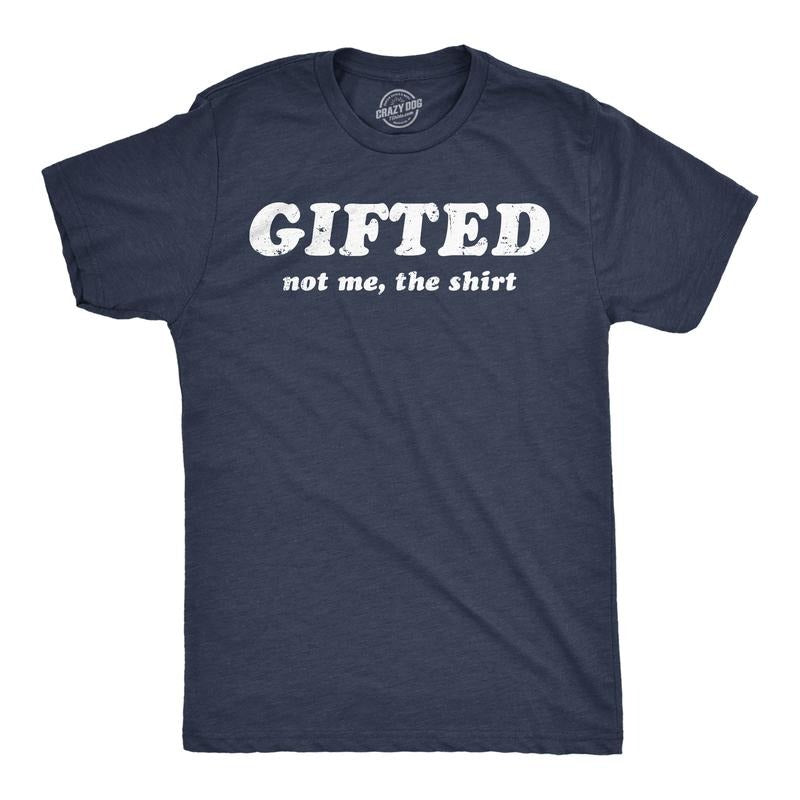 Mens Funny T Shirts Gifted Not Me The Shirt Sarcastic Novelty Tee For Men Mens Funny T Shirts Cool Tees Soft Stylish...