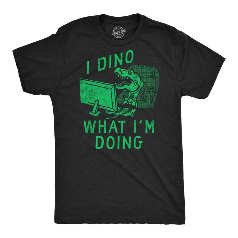 Mens Funny T Shirts I Dino What Im Doing Sarcastic Dinosaur Graphic Novelty Tee For Men Mens Funny T Shirts Cool Tees...