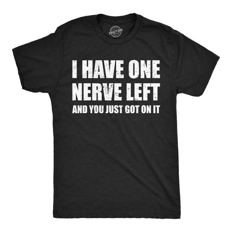 Mens Funny T Shirts I Have One Nerve Left And You Just Got On It Sarcasit Novelty Tee For Men Mens Funny T Shirts Cool...
