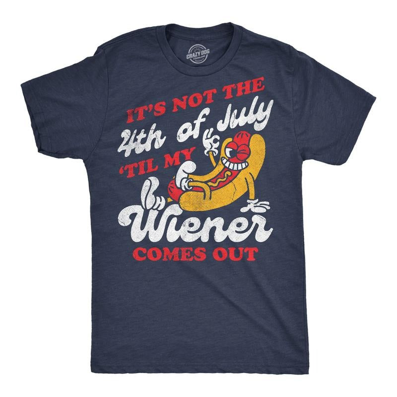 Mens Funny T Shirts Its Not The Fourth Of July Til My Wiener Comes Out Sarcastic Tee for Men Mens Funny T Shirts Cool...
