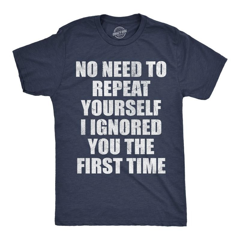 Mens Funny T Shirts No Need To Repeat Yourself I Ignored You The First Time Sarcastic Novelty Tee For Men Mens Funny T...