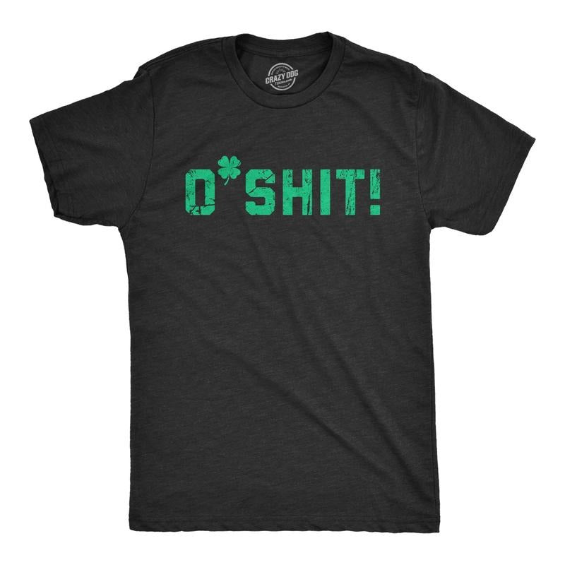 Mens Funny T Shirts OShit Sarcastic St Patricks Day Tee For Guys Hoodie, Sweatshirt | UrbanDripWear.com
