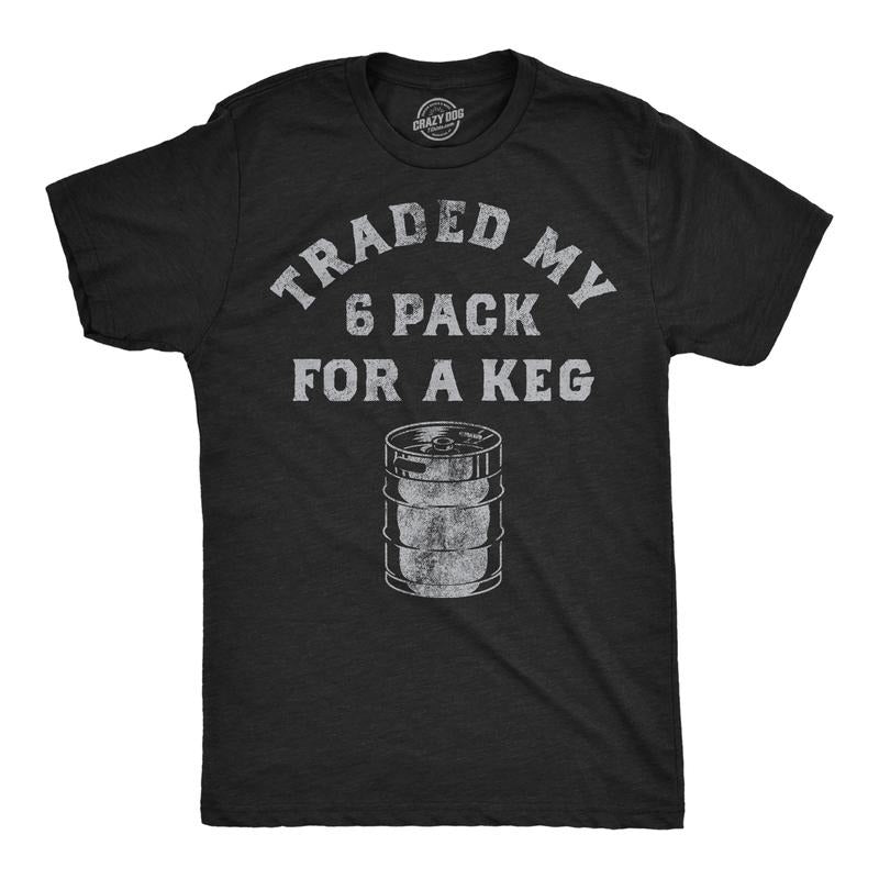 Mens Funny T Shirts Traded My Six Pack For A Keg Sarcastic Drinking Graphic Novelty Tee For Men Mens Funny T Shirts Cool...