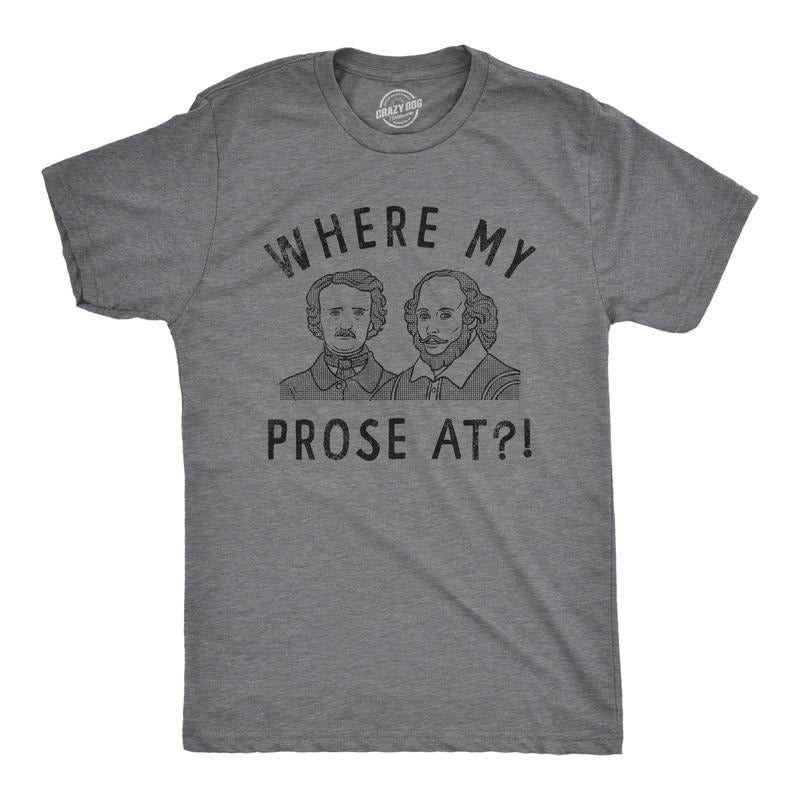 Mens Funny T Shirts Where My Prose At Sarcastic Graphic Novelty Tee For Men Mens Funny T Shirts Cool Tees Soft Stylish...
