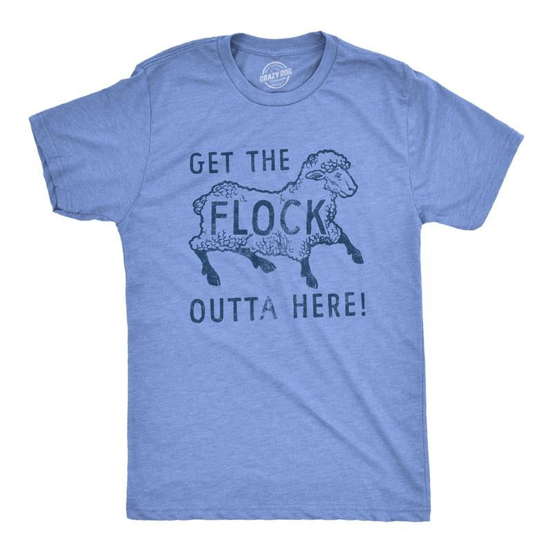 Mens Get The Flock Outta Here T Shirt Funny Sarcastic Play On Words Sheep Graphic Tee For Guys Hoodie, Sweatshirt