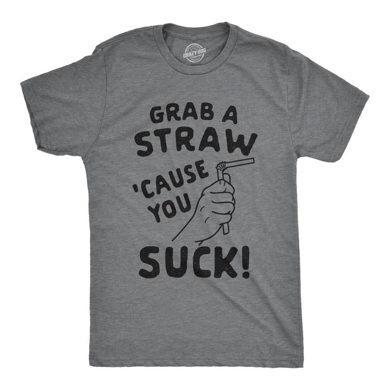 Mens Grab A Straw Cause You Suck Tshirt Funny Insult Graphic Novelty Tee Hoodie, Sweatshirt | UrbanDripWear.com