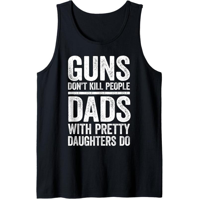 Mens Guns Don't Kill People Dads With Pretty Daughters Do T-Shirt Tank Top Hoodie, Sweatshirt | UrbanDripWear.com