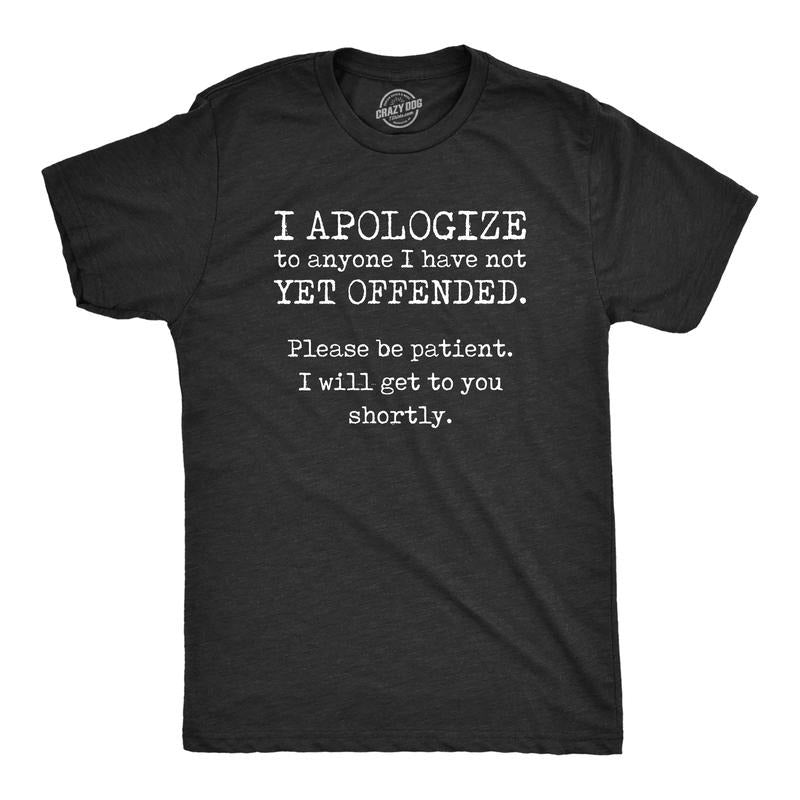 Mens I Apologize to Anyone I Have Not Yet Offended T Shirt Funny Sarcastic Graphic Novelty Tee Mens Funny T Shirts Cool...