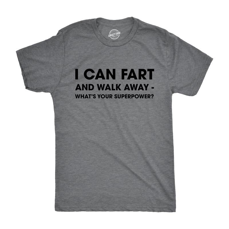 Mens I Can Fart and Walk Away Whats Your Superpower T shirt Funny Sarcastic Tee Mens Funny T Shirts Cool Tees Soft...