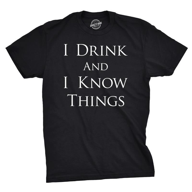 Mens I Drink and I Know Things Funny Vintage Saying Hilarious Novelty T shirt Mens Funny T Shirts Cool Tees Soft Stylish...