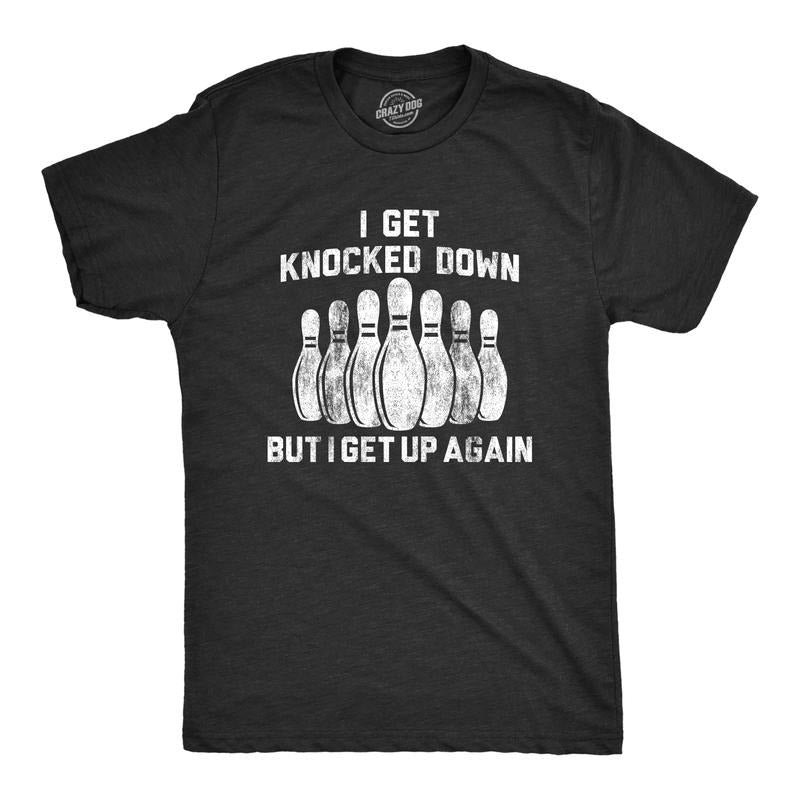 Mens I Get Knocked Down But I Get Up Again T Shirt Funny Bowling Pin Graphic Novelty Tee Mens Funny T Shirts Cool Tees...