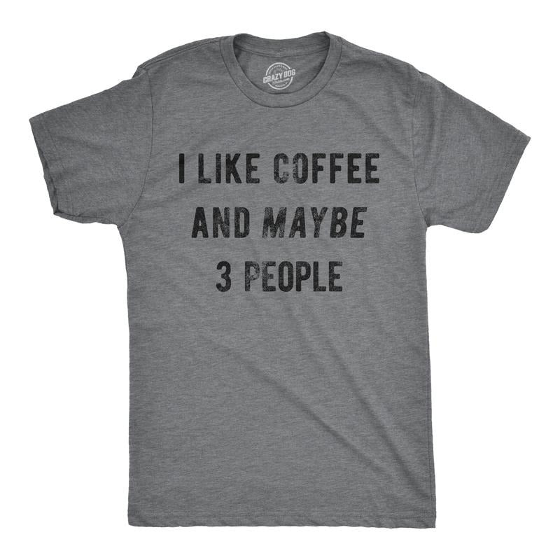 Mens I Like Coffee And Maybe 3 People Funny Graphic Sarcastic Novelty T Shirt Mens Funny T Shirts Cool Tees Soft Stylish...