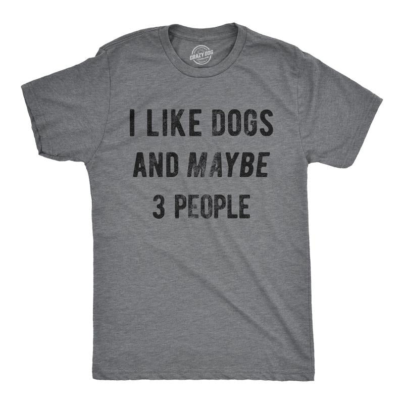 Mens I Like Dogs and Maybe 3 People T shirt Funny Pet Lover Dad Cool Graphic Tee Mens Funny T Shirts Cool Tees Soft...
