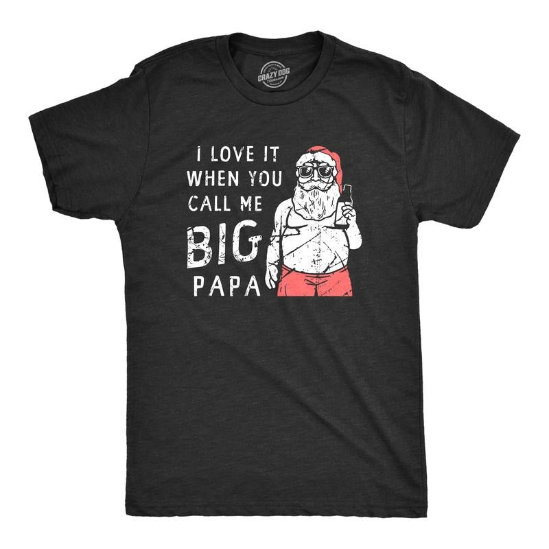 Mens I Love It When You Call Me Big Papa T Shirt Funny Xmas Party Santa Tee For Guys Mens Funny T Shirts Cool Tees Soft...