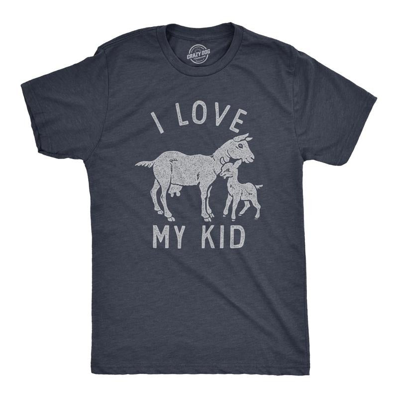 Mens I Love My Kid T Shirt Funny Baby Goat Parenting Joke Tee For Guys Hoodie, Sweatshirt | UrbanDripWear.com