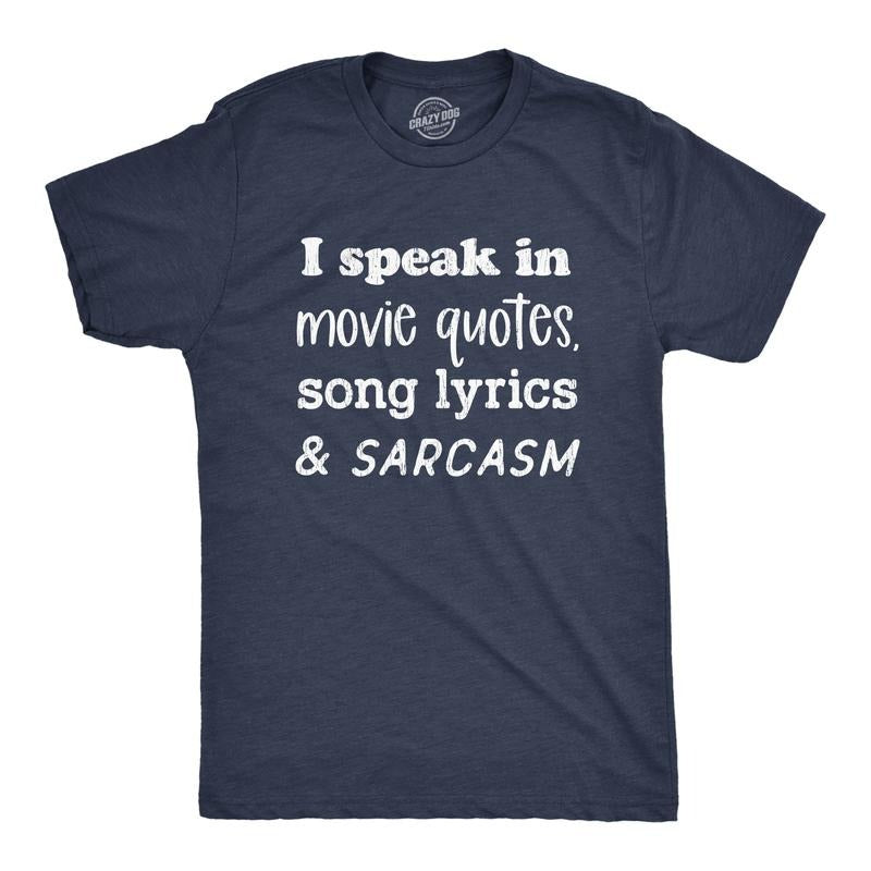 Mens I Speak In Movie Quotes Song Lyrics And Sarcasm T Shirt Funny Personality Silly Tee Mens Funny T Shirts Cool Tees...