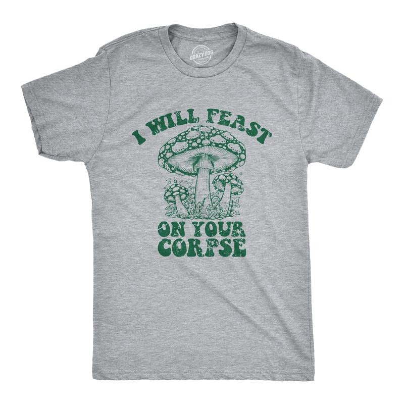 Mens I Will Feast On Your Corpse T Shirt Funny Mushroom Fungus Joke Tee For Guys Mens Funny T Shirts Cool Tees Soft...