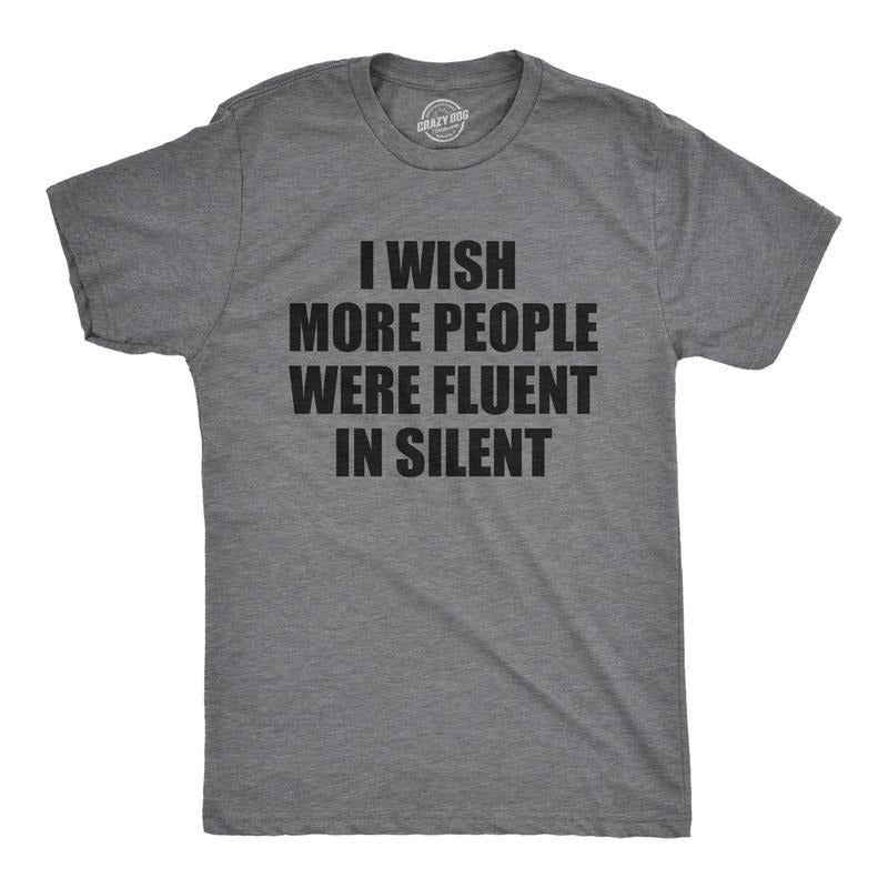 Mens I Wish More People Were Fluent In Silent T Shirt Funny Peace and Quiet Language Joke Tee for Guys Mens Funny T...