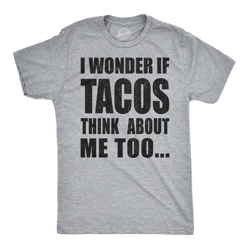 Mens I Wonder If Tacos Think About Me Too Funny Taco Tuesday Sarcastic Graphic Mens Funny T Shirts Cool Slimming Tees...