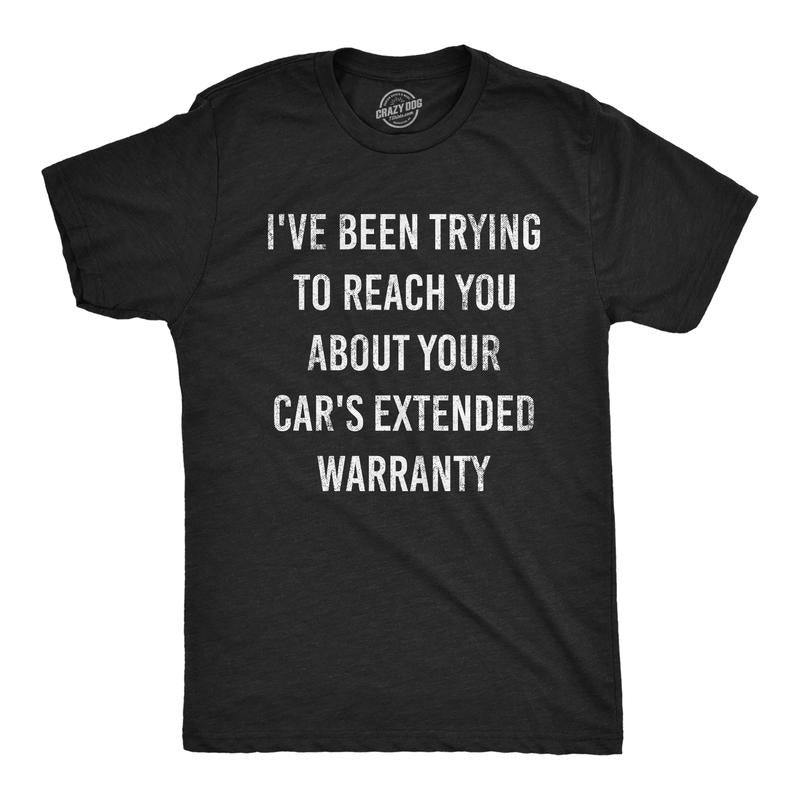 Mens I've Been Trying to Reach You About Your Car's Extended Warranty T Shirt Mens Funny T Shirts Cool Tees Soft Stylish...
