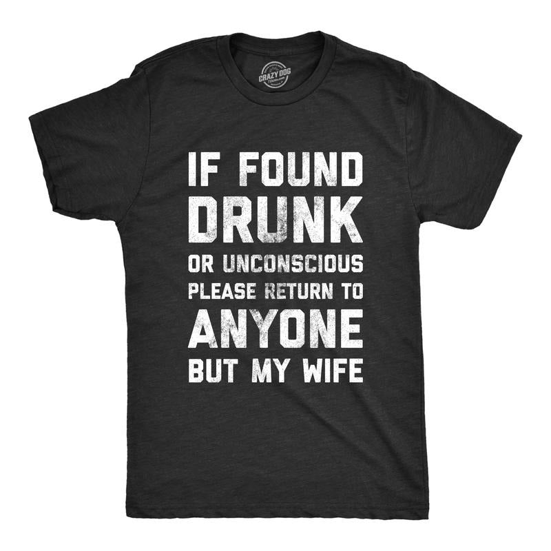 Mens If Found Drunk Please Return To Anyone But My Wife T Shirt Funny Drinking Tee Mens Funny T Shirts Cool Tees Soft...