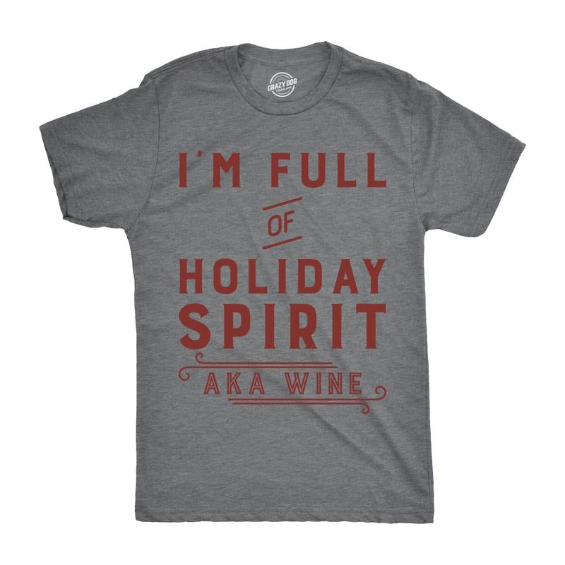 Mens Im Full Of Holiday Spirit AKA Wine T Shirt Funny Christmas Drinking Tee For Guys Mens Funny T Shirts Cool Tees Soft...