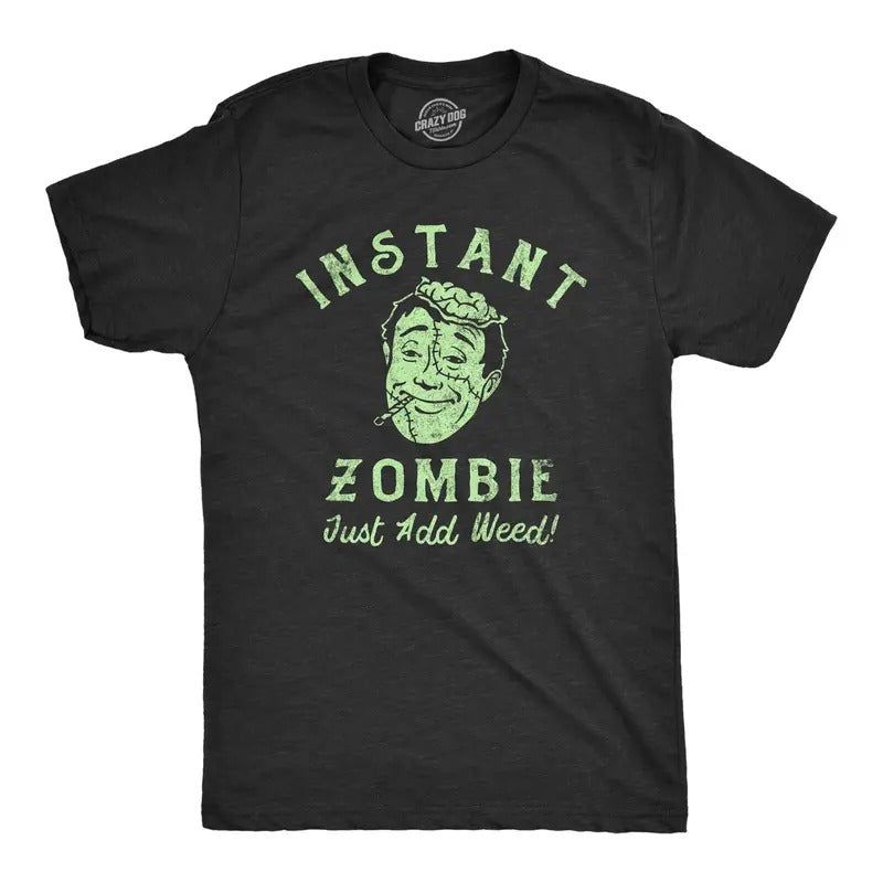 Mens Instant Zombie Just Add Weed T Shirt Funny 420 Pot Joint Smoking Joke Tee For Guys Hoodie, Sweatshirt