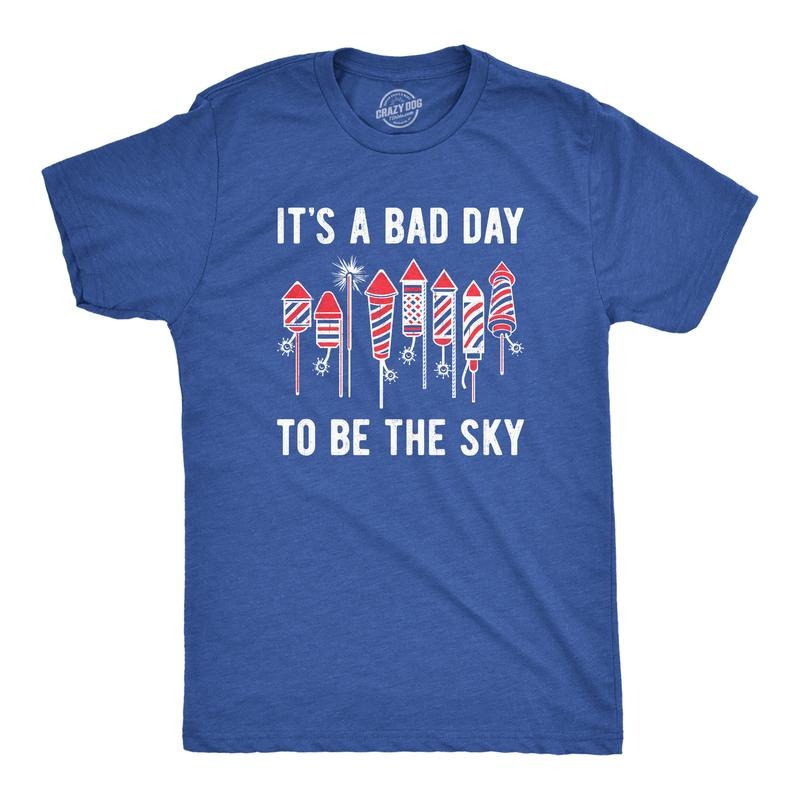 Mens Its A Bad Day To Be The Sky T Shirt Funny Fourth Of July Fireworks Explosion Tee For Guys Mens Funny T Shirts Cool...