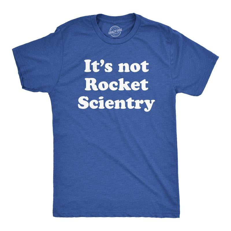 Mens Its Not Rocket Scientry T Shirt Funny Silly Dumb Science Joke Tee For Guys Mens Funny T Shirts Cool Tees Soft...